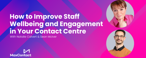 How to Improve Staff Wellbeing and Engagement in Your Contact Centre