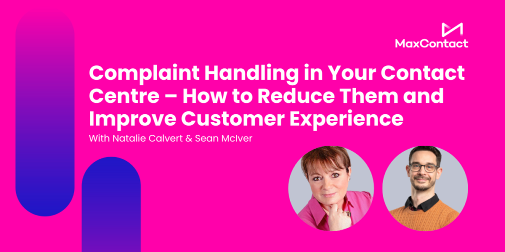 Complaint Handling in Your Contact Centre – How to Reduce Them and Improve Customer Experience