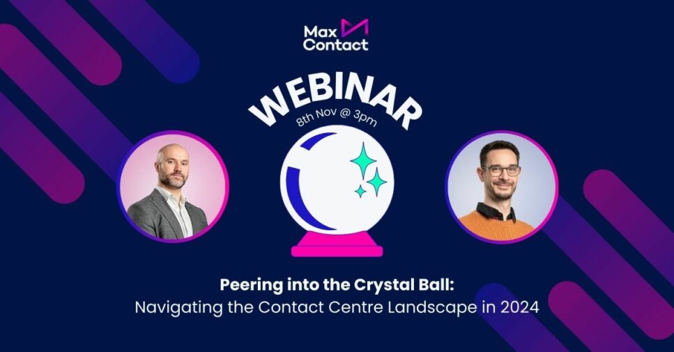 Peering into the Crystal Ball: Navigating the Contact Centre Landscape in 2024 Webinar MaxContact