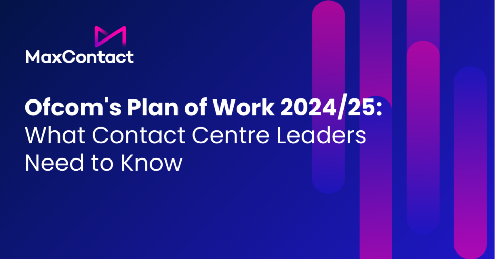 Ofcom's Plan of Work 2024/25: What Contact Centre Leaders Need to Know